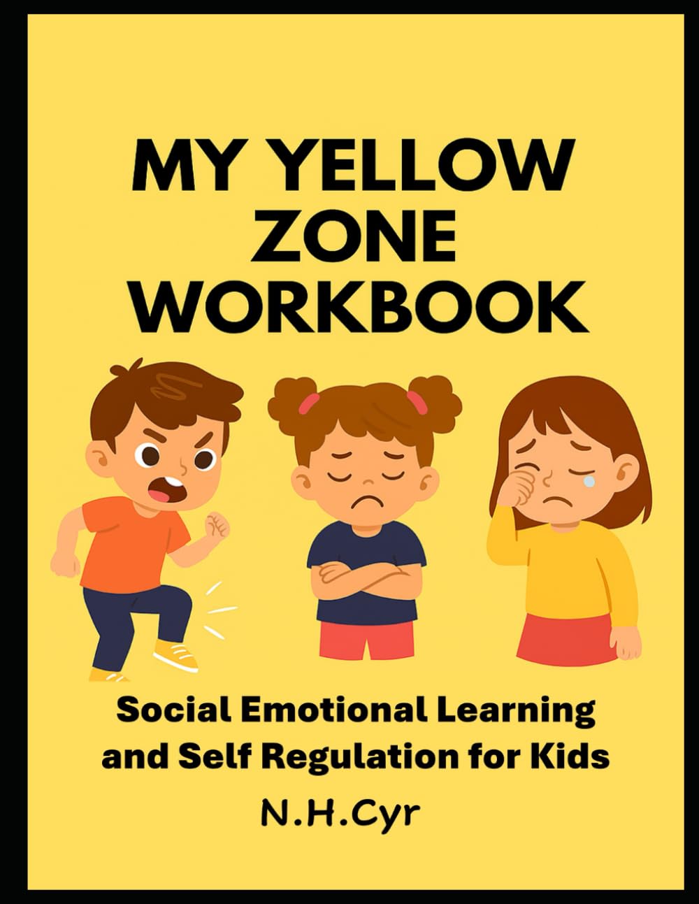 My Yellow Zone Workbook for Kids: Self Regulation and Social Emotional Learning (The Four Zones of Self Regulation)