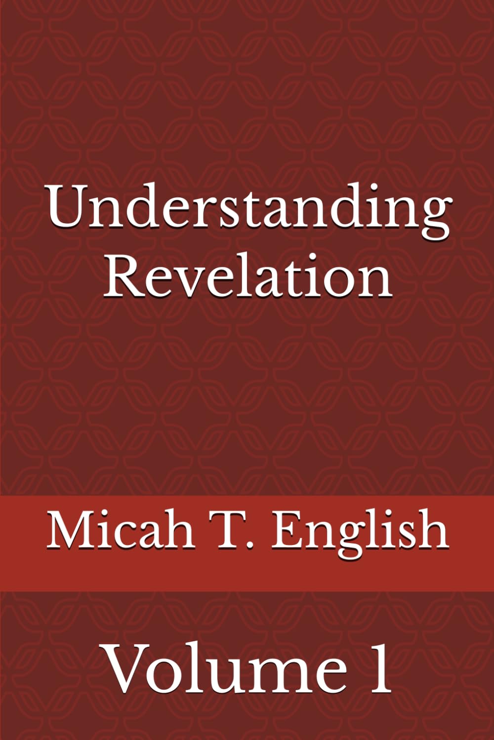 Understanding Revelation: Volume One (Micah's Understanding Series)