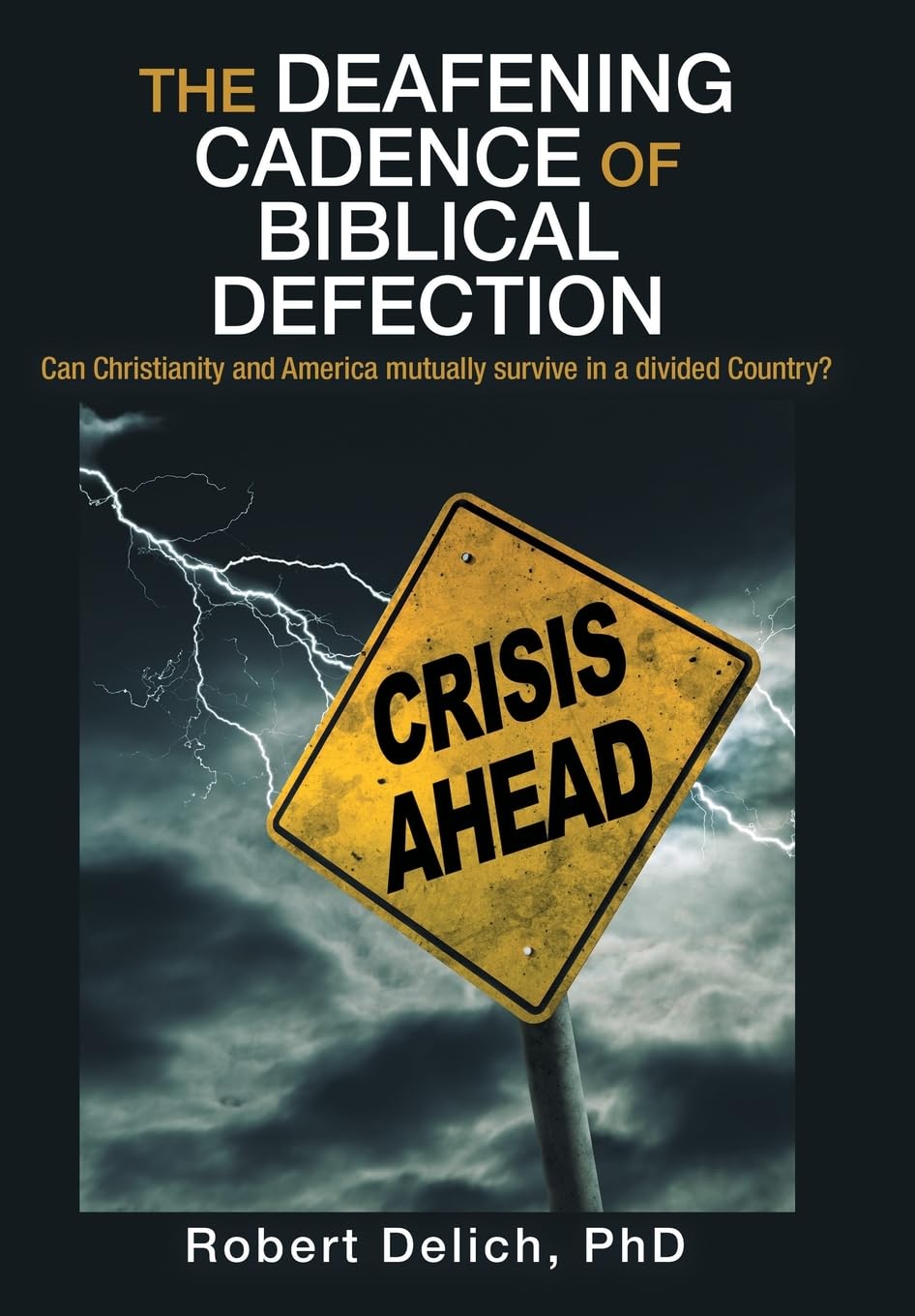 The Deafening Cadence of Biblical Defection: Can Christianity and America mutually survive in a divided Country?