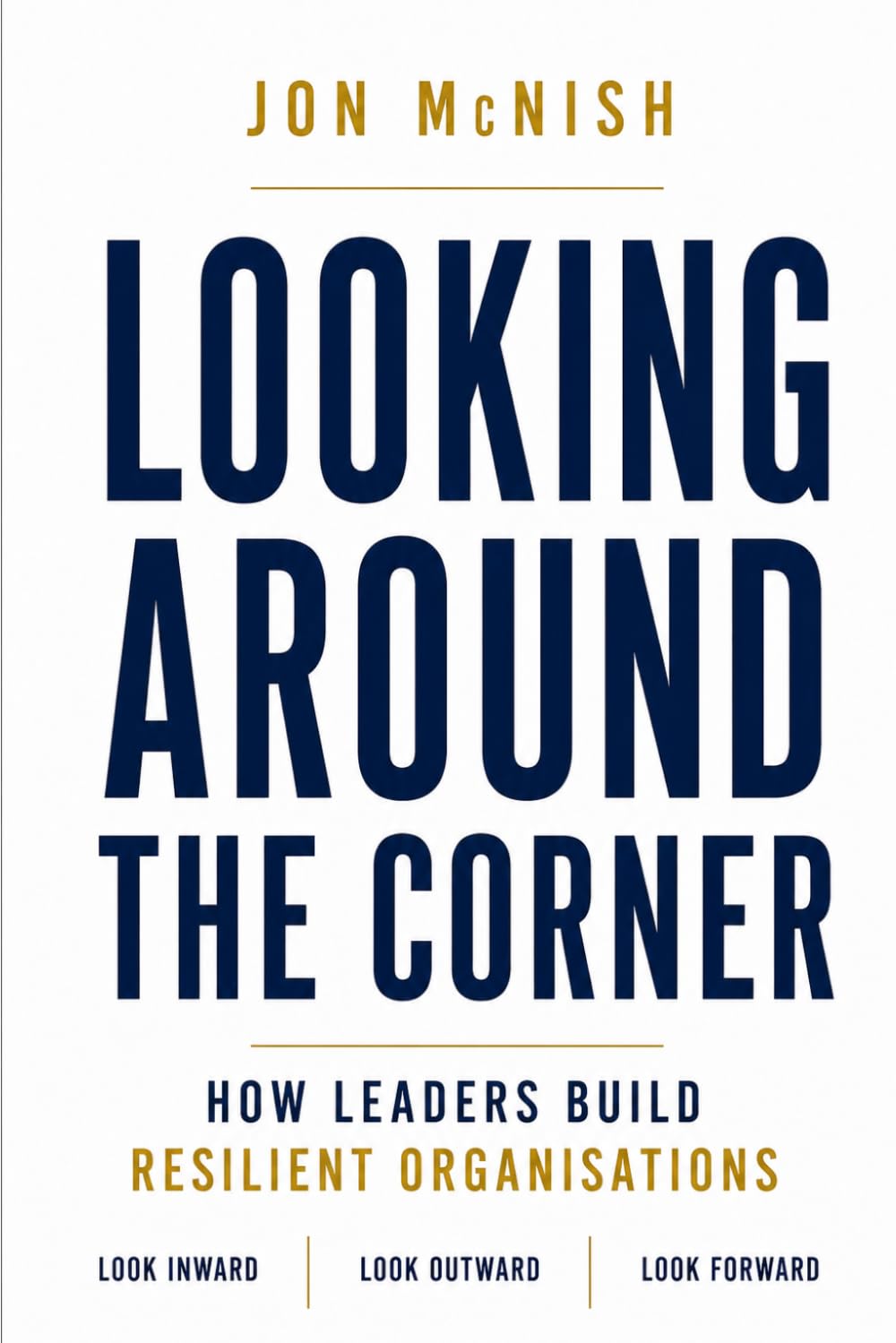 Looking Around the Corner: How Leaders Build Resilient Organisations
