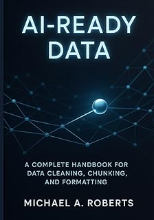 AI-Ready Data: A Complete Handbook for Data Cleaning, Chunking, and Formatting