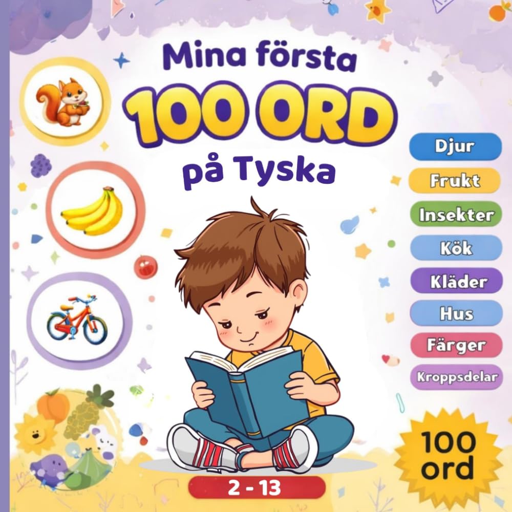 Mina första 100 ord på Tyska: Tvåspråkig bildordbok Svenska–Tyska för små barn och nybörjare.