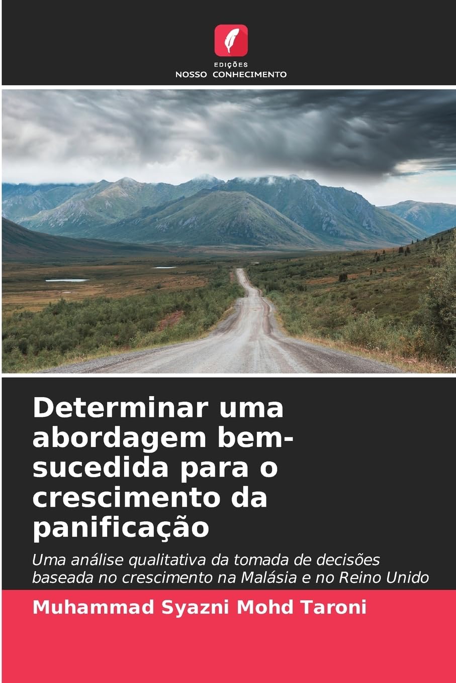 Determinar uma abordagem bem-sucedida para o crescimento da panificação: Uma análise qualitativa da tomada de decisões baseada no crescimento na Malásia e no Reino Unido