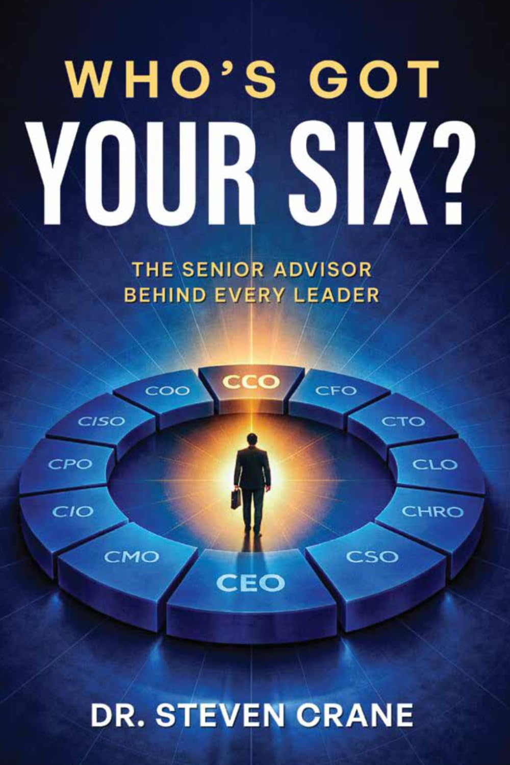 Who's Got Your Six?: The Senior Advisor Behind Every Leader