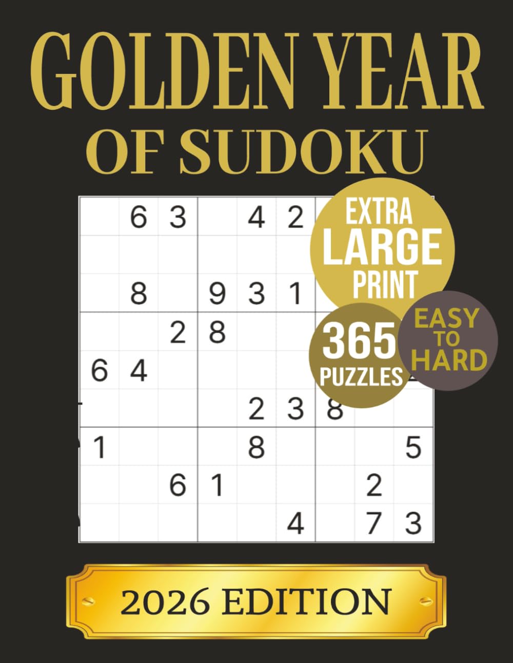 GOLDEN YEAR 2026 of SUDOKU - 365 EASY to HARD Sudoku puzzles for senior: EXTRA large print | Great gift for seniors