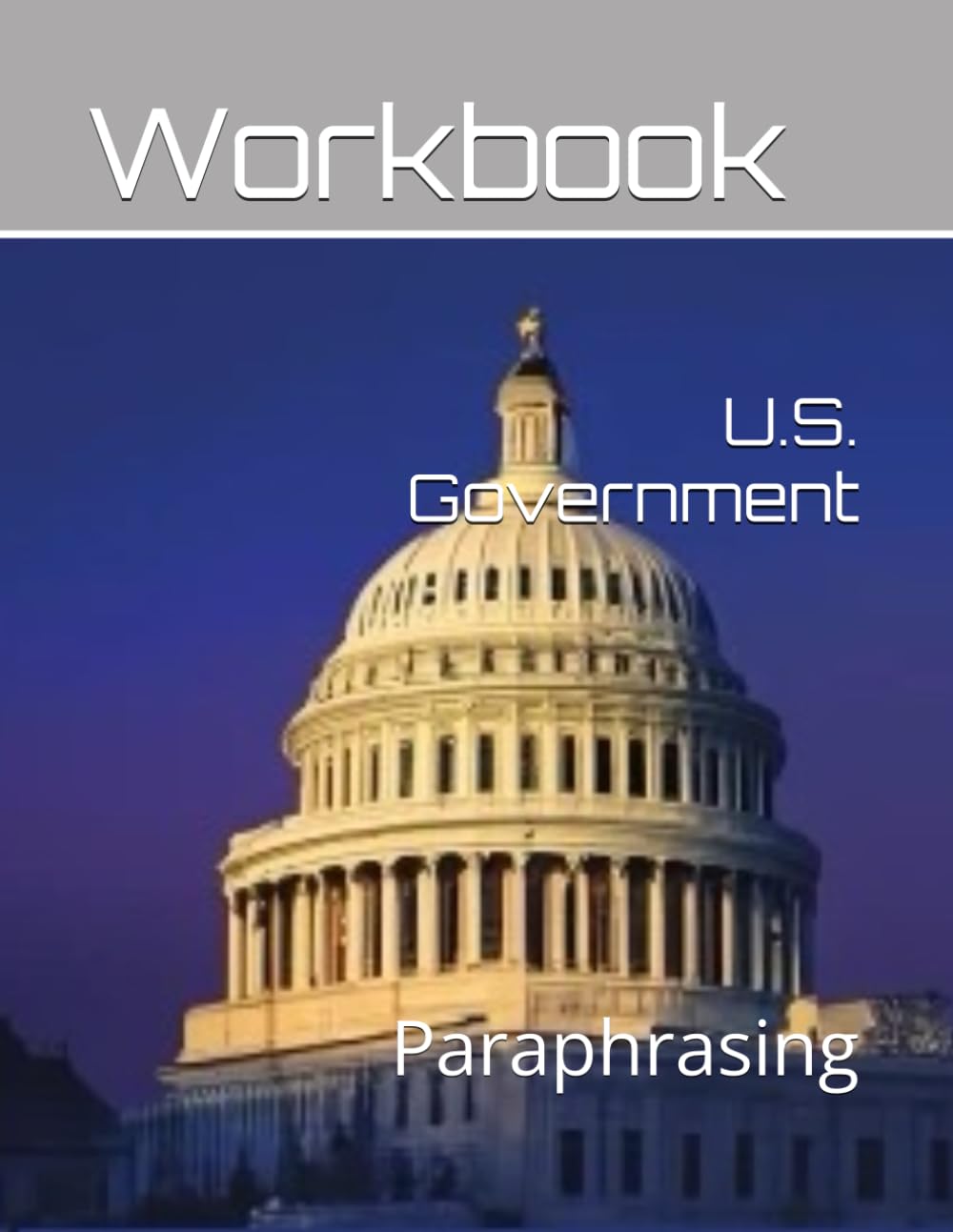 U.S. Government: Paraphrasing Workbook (World History Paraphrasing Workbooks)