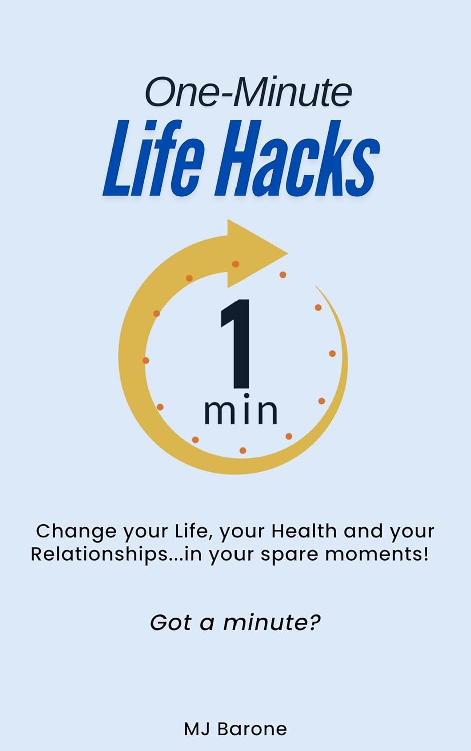 OneMinute Life Hacks Change your Life, your Health and your