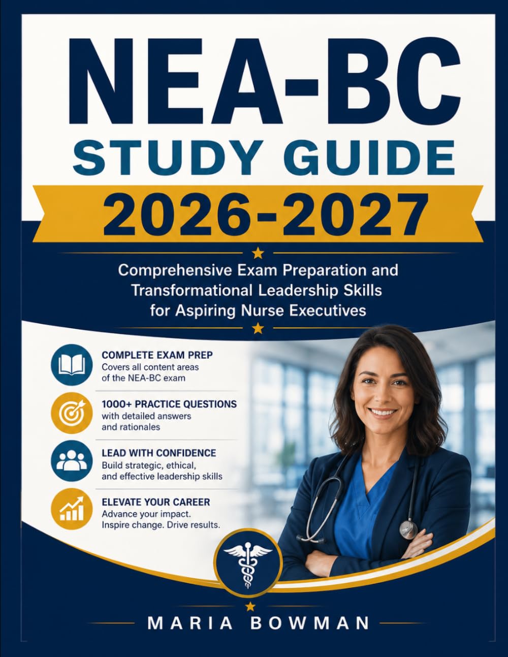 Nea-bc Study Guide 2026-2027: Comprehensive Exam Preparation and Transformational Leadership Skills for Aspiring Nurse Executives
