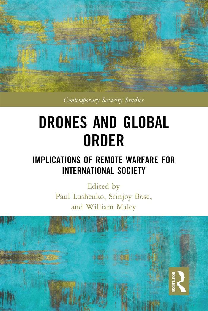Drones and Global Order: Implications of Remote Warfare for International Society (Contemporary Security Studies)      1st Edition, Kindle Edition