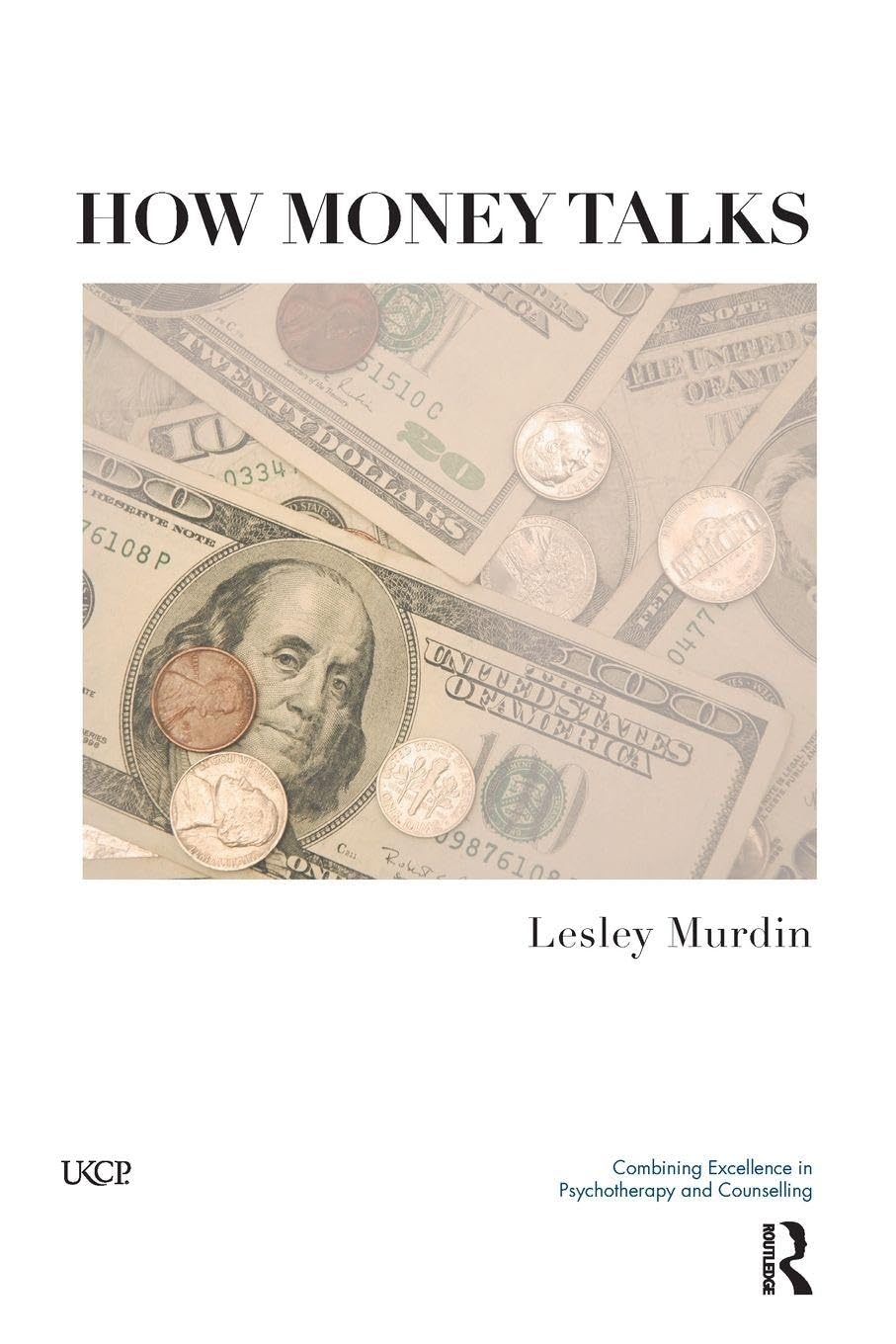 How Money Talks (The United Kingdom Council for Psychotherapy Series)
