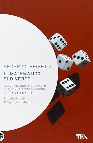 Il matematico si diverte. Duecento giochi ed enigmi che hanno fatto la storia della matematica