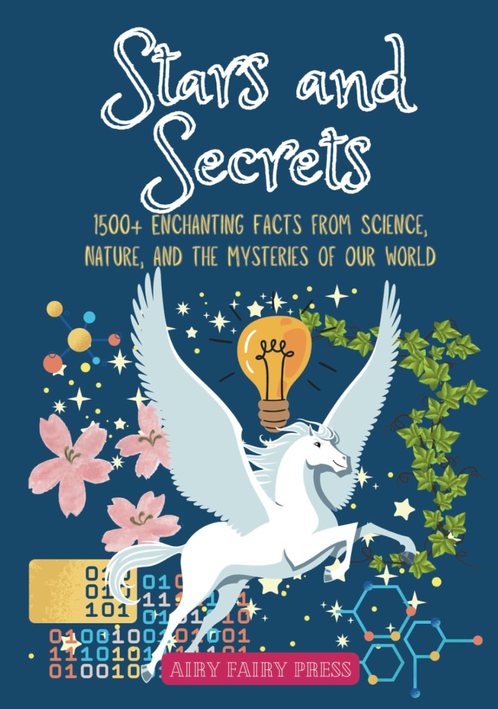 Stars and Secrets: 1500+ Enchanting Facts from Science, Nature, and the Mysteries of Our World