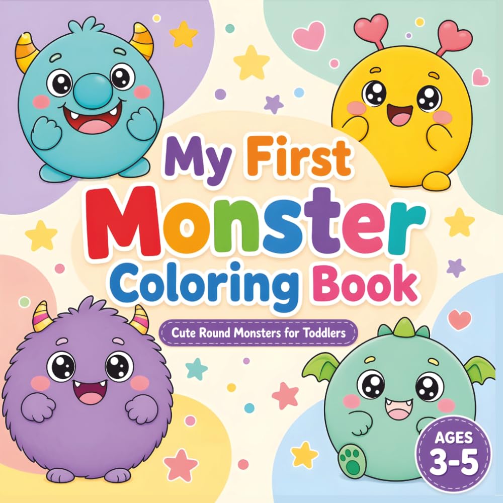 My First Monster Coloring Book: Cute Round Monsters for Toddlers Ages 3-5
