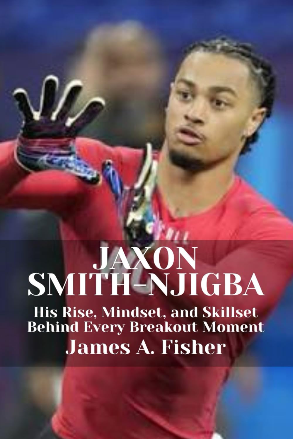 JAXON SMITH-NJIGBA: His Rise, Mindset, and Skillset Behind Every Breakout Moment
