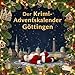 Der Krimi-Adventskalender Göttingen: Mordsverdächtig in 24 Akten. Ein Fall in deiner Nähe