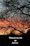Dämmerstunde im Advent: Besinnliche Texte zum Advent