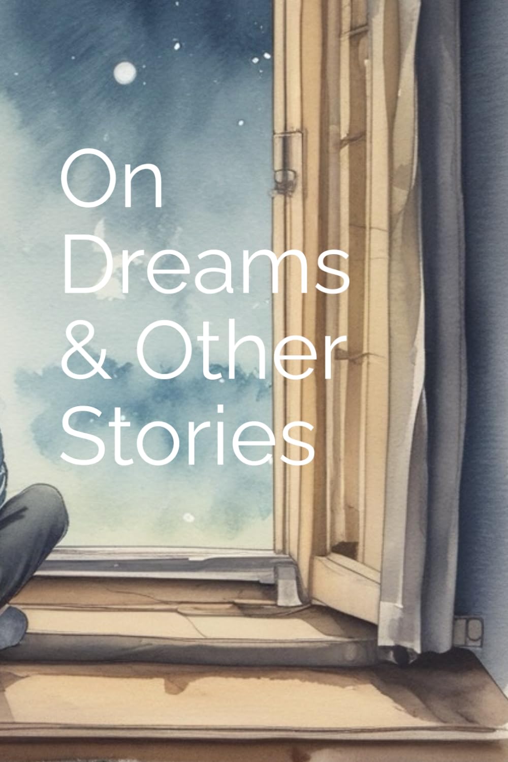On Dreams &Other Stories.