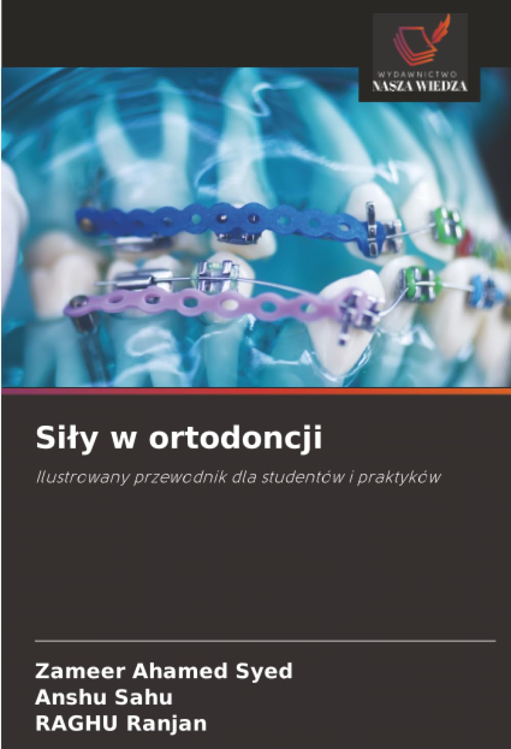 Si¿y w ortodoncji: Ilustrowany przewodnik dla studentów i praktyków