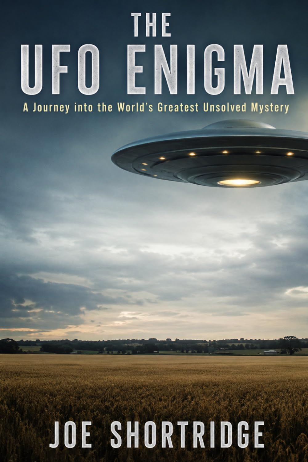 The UFO Enigma: A Journey into the World's Greatest Unsolved Mystery