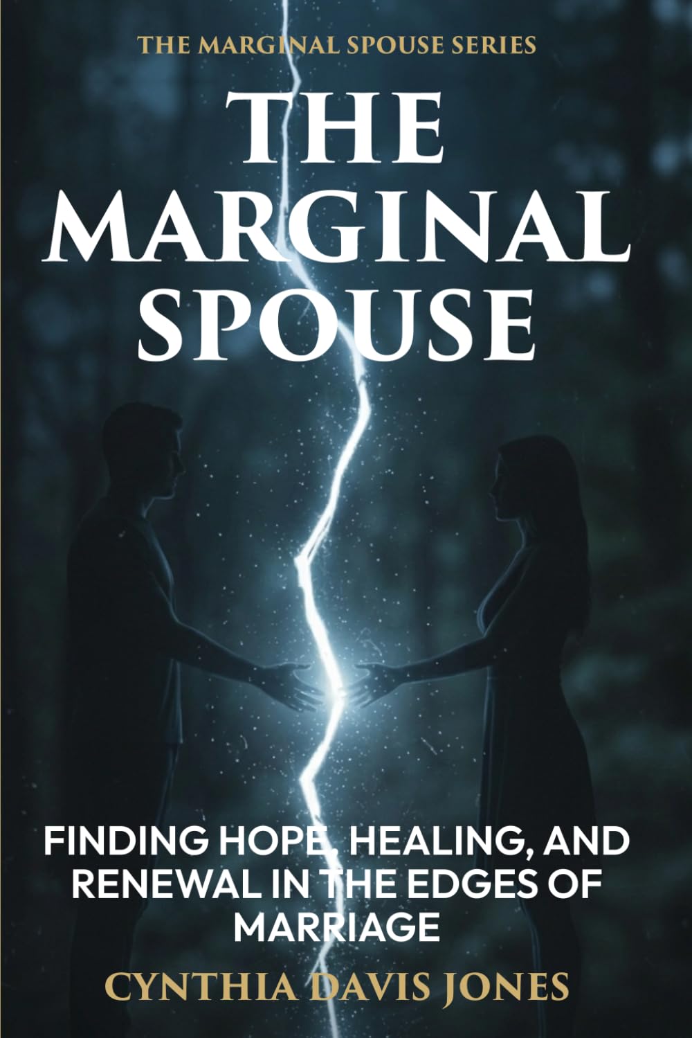 The Marginal Spouse: Restoring Hope and Responsibility in Christian Marriage (The Marginal Spouse Series (Book 1))