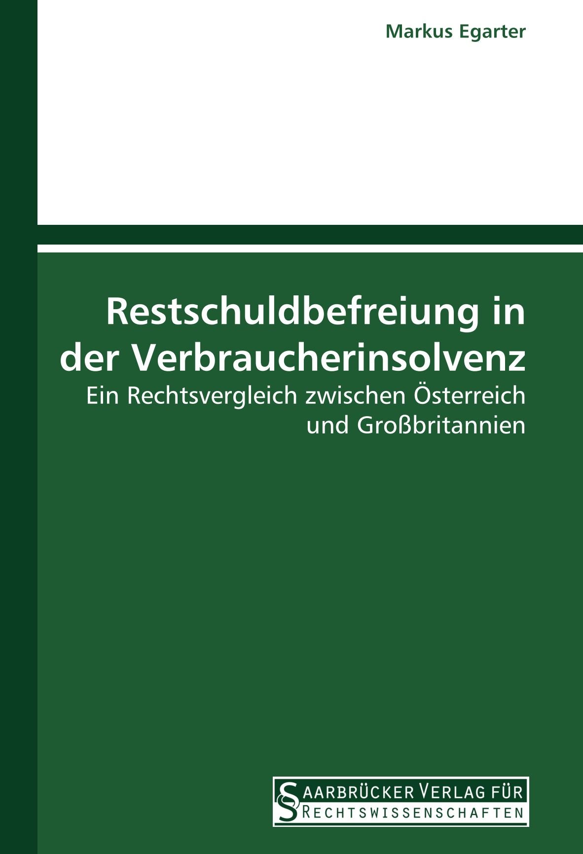 Restschuldbefreiung in der Verbraucherinsolvenz: Ein Rechtsvergleich zwischen Österreich und Großbritannien