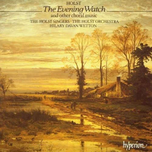 Holst: The Evening Watch & other choral works
