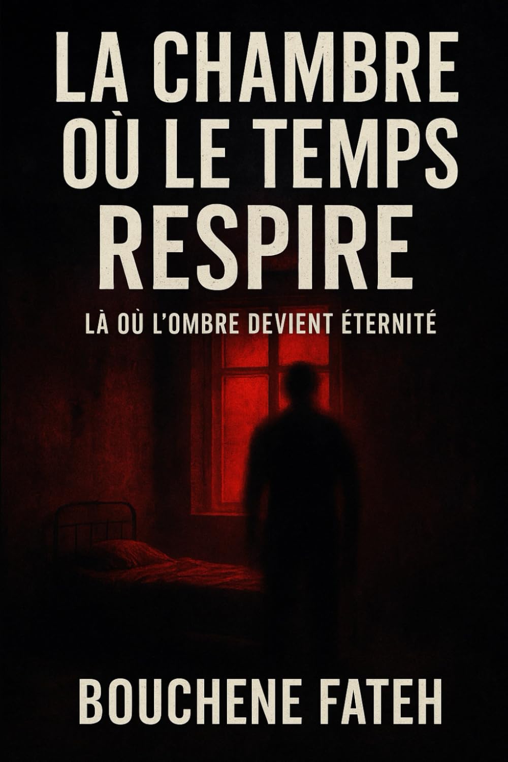 TITRE DU LIVRE : LA CHAMBRE OÙ LE TEMPS RESPIRE: Là où l’ombre devient éternité »