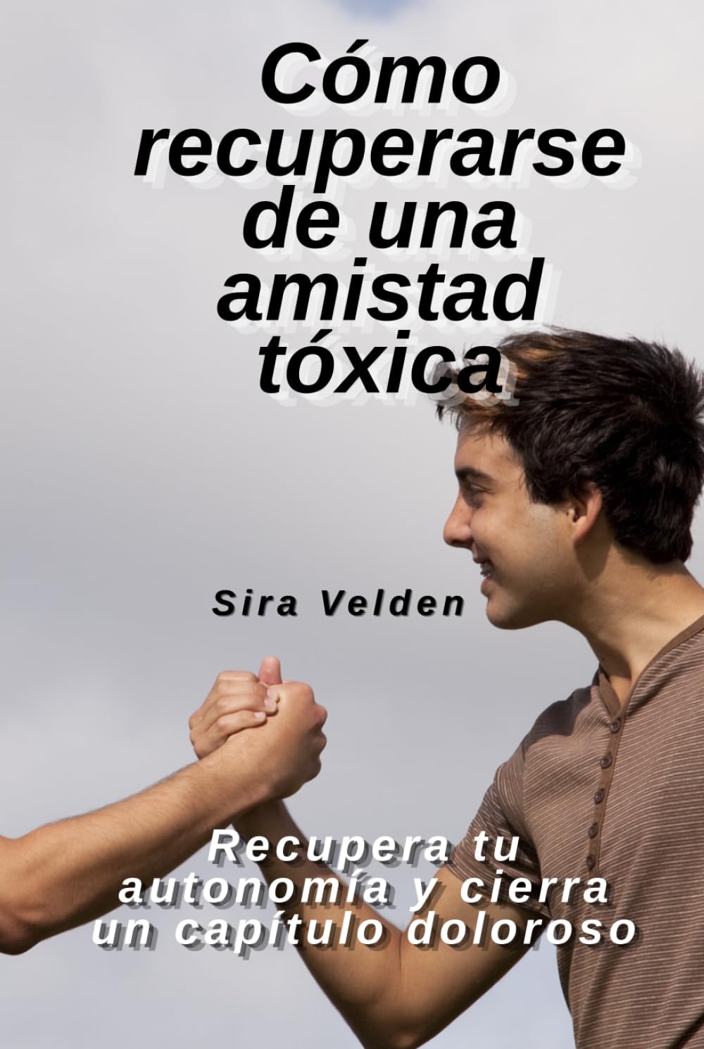 Cómo recuperarse de una amistad tóxica: Recupera tu autonomía y cierra un capítulo doloroso