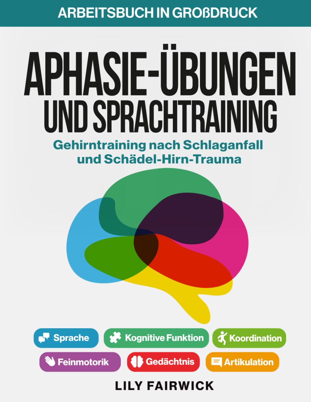 Aphasie-Übungen und Sprachtraining: Gehirntraining nach Schlaganfall und Schädel-Hirn-Trauma - Arbeitsbuch in Großdruck