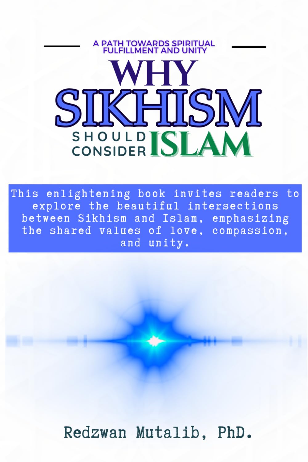 Why Sikhs Should Consider Islam: A Path Towards Spiritual Fulfillment and Unity
