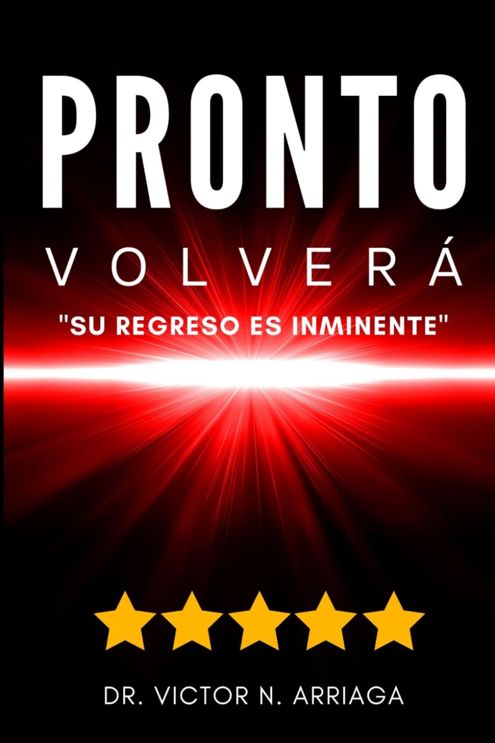 PRONTO VOLVERÁ: "Su Regreso Es Inminente" (Spanish Edition)