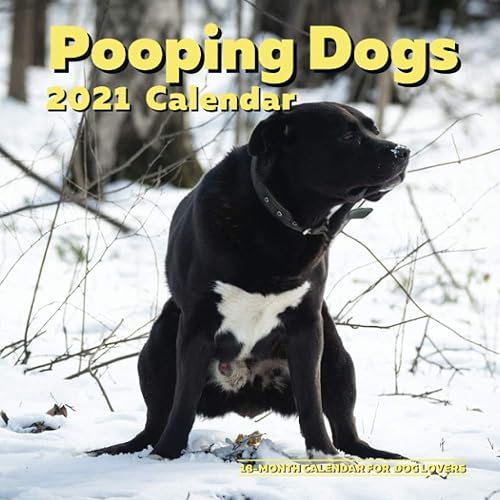 Pooping Dogs 2021 Calendar: 18 Month Wall or Desk - Pooches Lover Gag Gifts Christmas