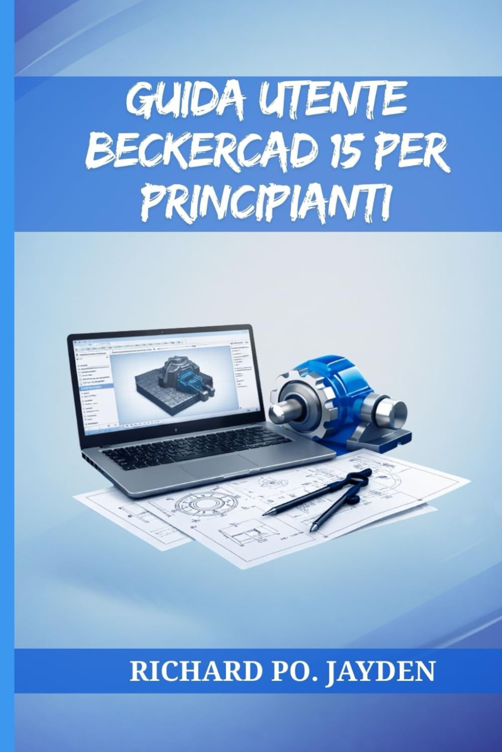 GUIDA UTENTE BECKERCAD 15 PER PRINCIPIANTI