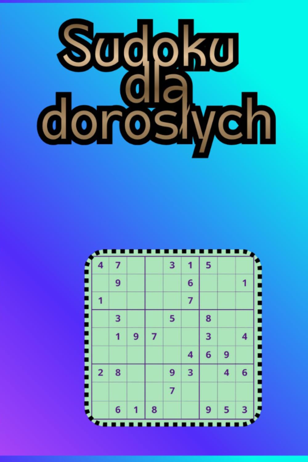 Sudoku dla Dorosłych: 180 Łamigłówek Sudoku | Jedno Sudoku na Stronie | 180 Stron | Poziom Łatwy, Średni i Trudny: Duża Księga Sudoku dla Dorosłych – Relaksujące Łamigłówki Logiczne i Trening Mózgu