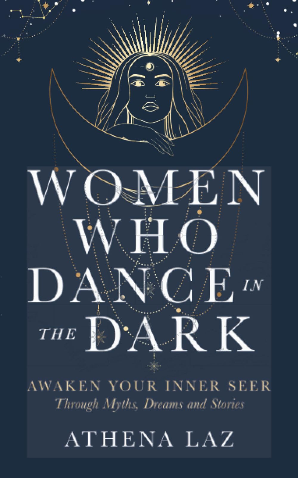 Women Who Dance in the Dark: Awaken Your Inner Seer Through Myths, Dreams, and Stories
