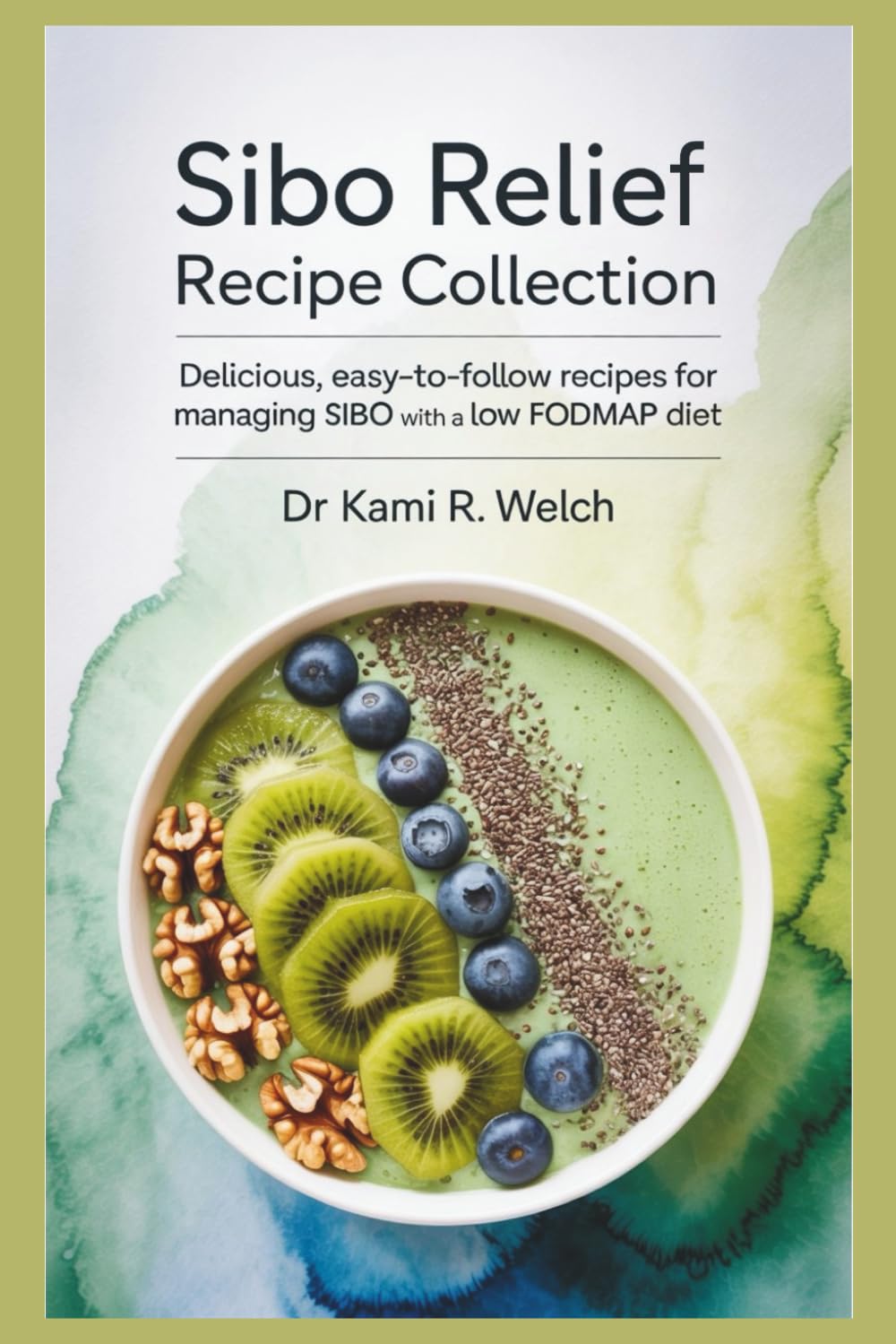 SIBO Relief Recipe Collection: Delicious, Easy-to-Follow Recipes for Managing SIBO with a Low FODMAP Diet (Empowered Healthy Living)