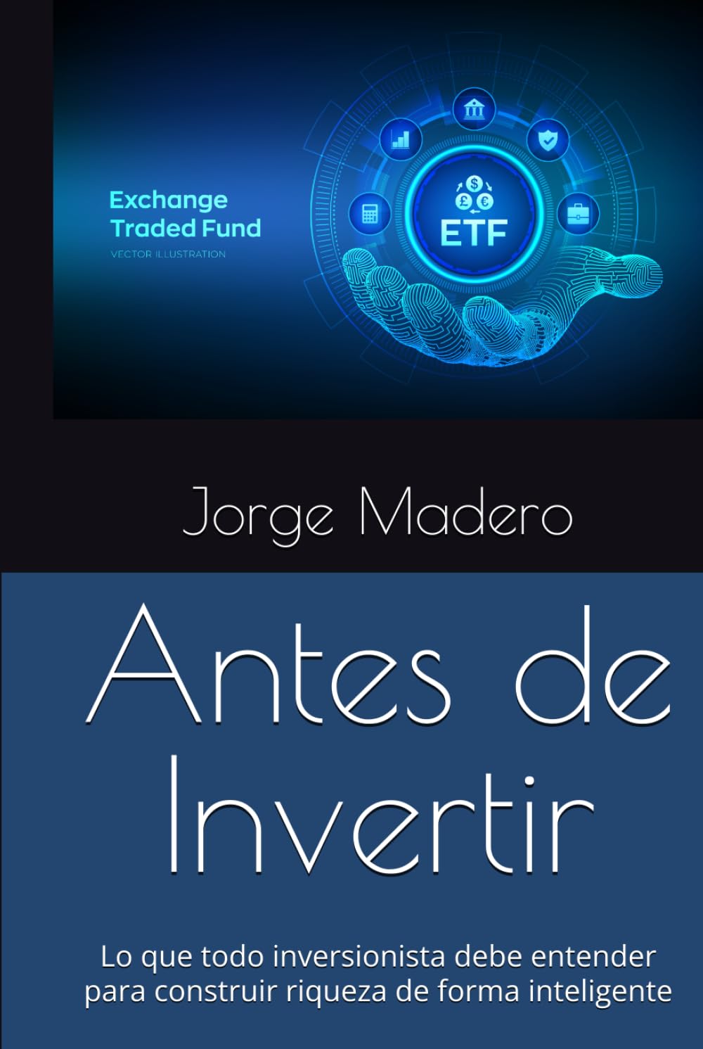 Antes de Invertir: Lo que todo inversionista debe entender para construir riqueza de forma inteligente