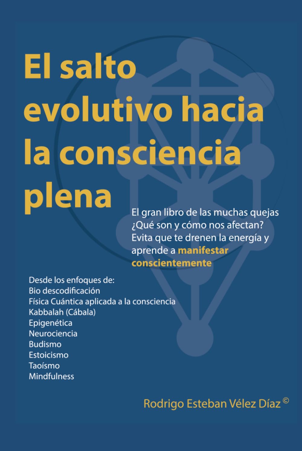 El salto evolutivo hacia la consciencia plena: El gran libro de las muchas quejas. ¿Qué son y cómo nos afectan? evita que te drenen la energía y aprende a manifestar conscientemente. (El Despertar)