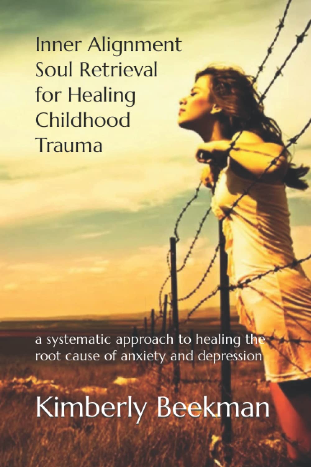 Inner Alignment Soul Retrieval for Healing Childhood Trauma: a systematic approach to healing the root cause of anxiety and depression Paperback – October 19, 2021