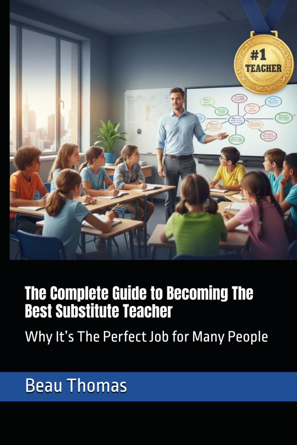 The Complete Guide to Becoming The Best Substitute Teacher: Why It’s The Perfect Job for Many People