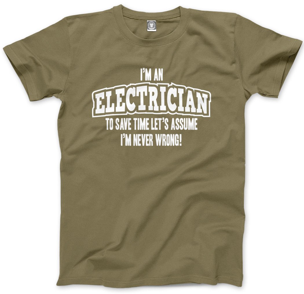 Hotscamp Men's Khaki I'm An Electrician … Lets Assume I'm Never Wrong! Unisex T-Shirt - Large