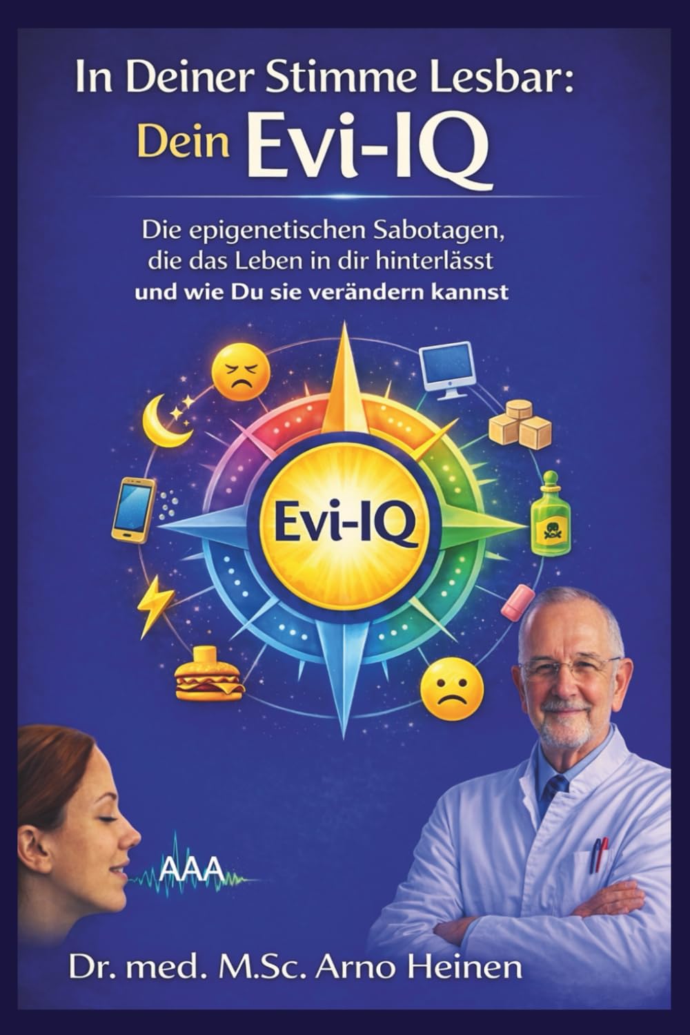 In Deiner Stimme lesbar: Dein Evi-IQ: Die epigenetischen Sabotagen, die das Leben in dir hinterlässt und wie Du sie verändern kannst (Die Wurzeln der ... Tagen unseres Lebens und prägt unser Alter)
