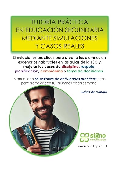 Tutoría práctica en educación secundaria mediante simulaciones y casos reales: Manual con 68 sesiones listas para trabajar con los alumnos en el aula