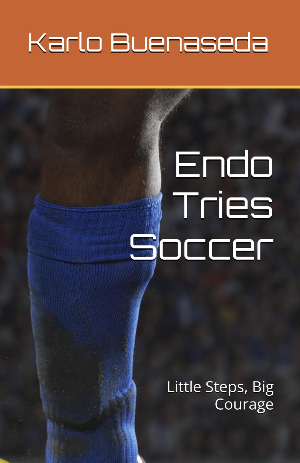 Endo Tries Soccer: Little Steps, Big Courage (Endos Journey)