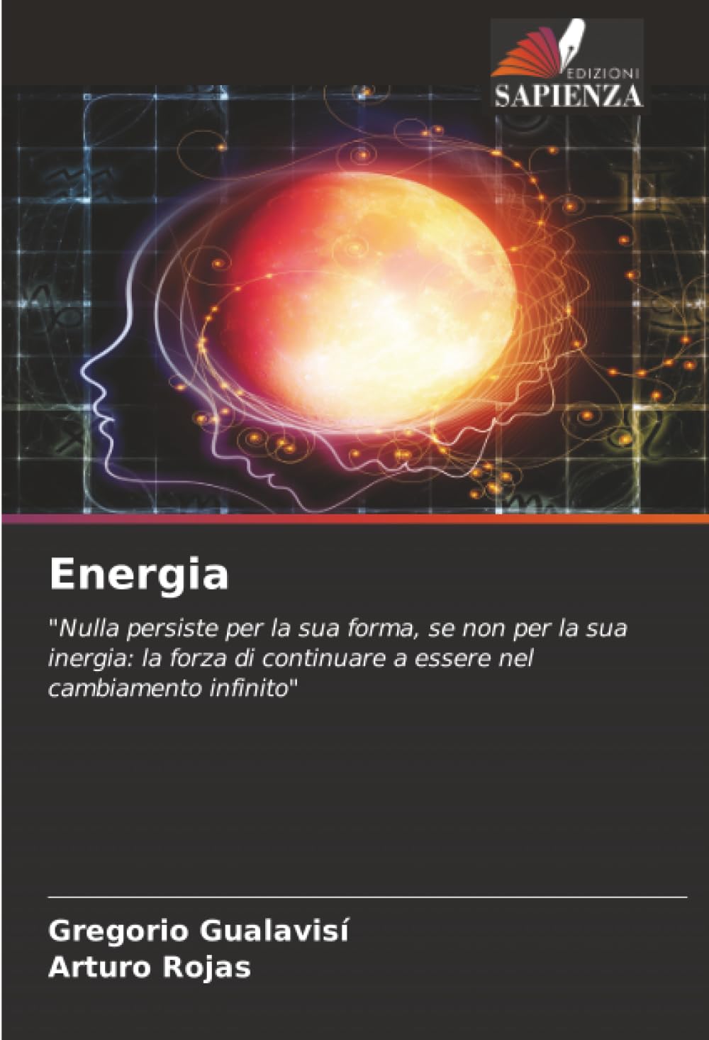 Energia: "Nulla persiste per la sua forma, se non per la sua inergia: la forza di continuare a essere nel cambiamento infinito"