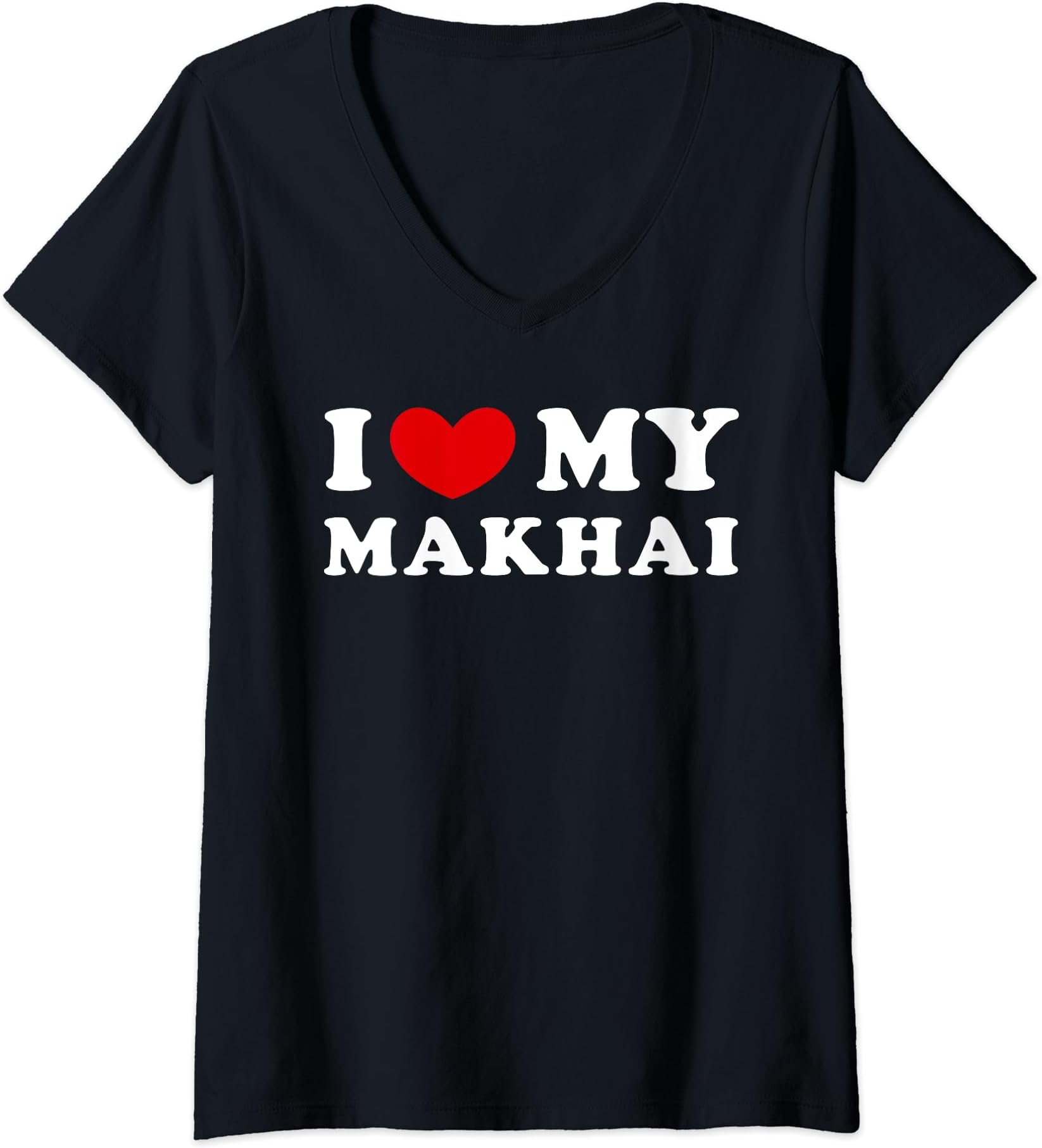 I Love My Makhai, I Heart My Makhai V-Neck T-Shirt