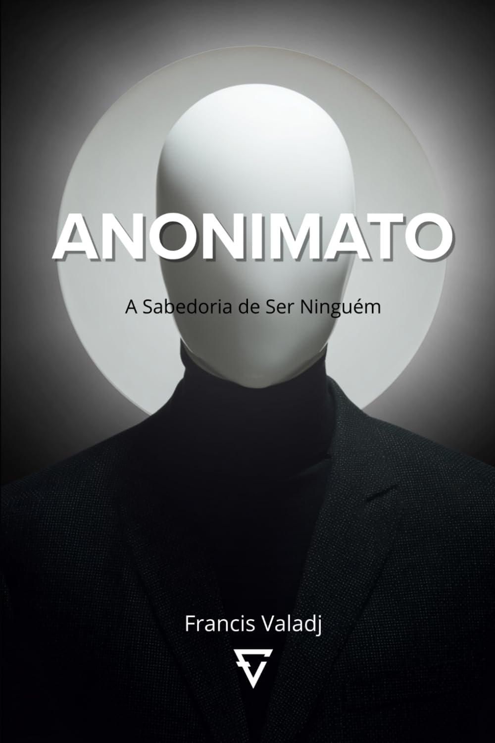 ANONIMATO: A Sabedoria de Ser Ninguém