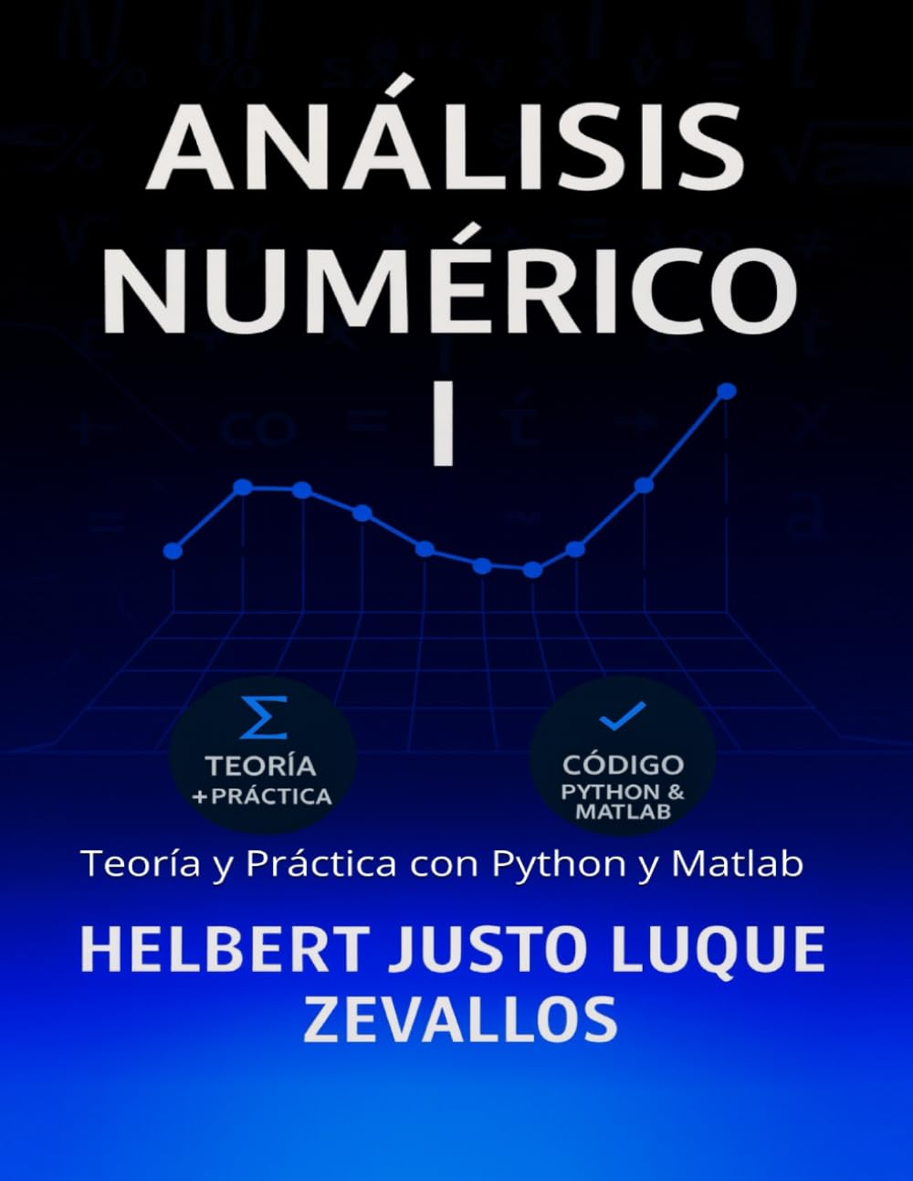 Análisis Numérico Volumen 01: Teoría y Práctica con Python y Matlab (Licenciatura de Matematicas)