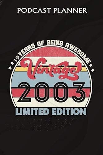 Podcast Planner 19 Year Old Gifts Vintage 2003 Limited Edition 19th Birthday Gifts for WomenDaily Plan Your Podcasts Episodes Goals & Notes, ...