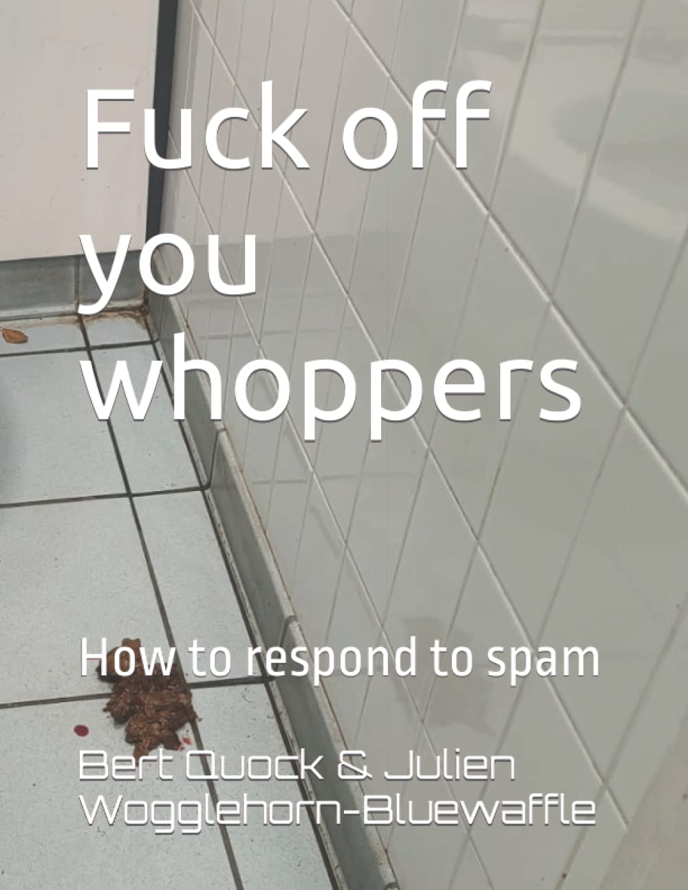 Fuck off you whoppers: How to respond to spam